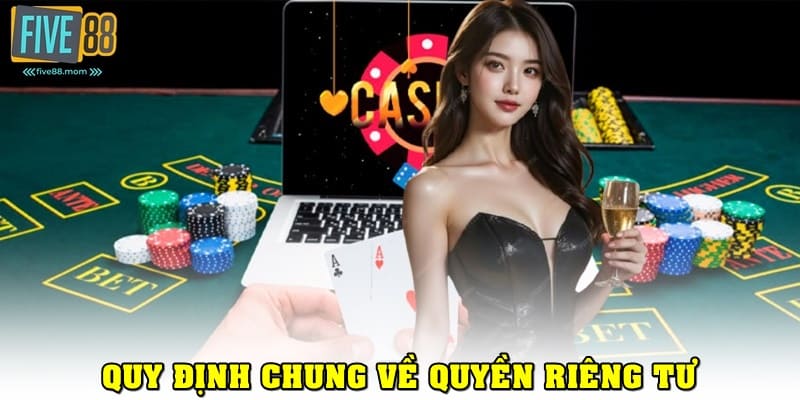 Quy định chung về quyền riêng tư tại Five88